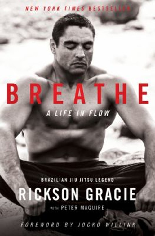Breathe : A Life in Flow Hardcover Peter, Gracie, Rickson Maguire