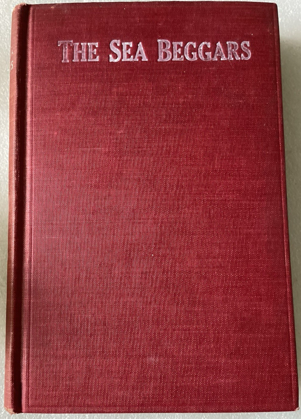 Sea Beggars: Liberators of Holland From the Yoke of Spain/Versteeg/VG 1901 HC