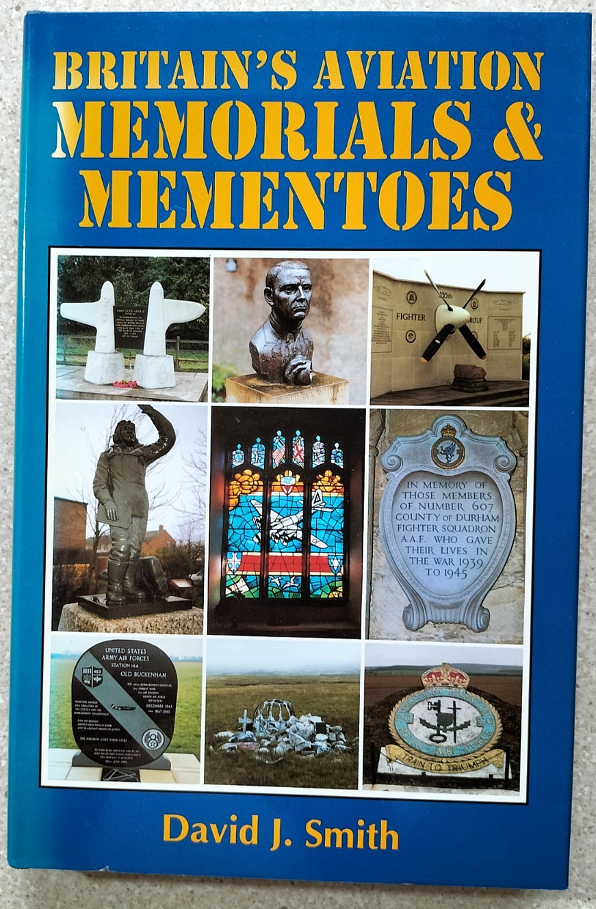 Britain&rsquo;s Aviation Memorials & Mementoes. David J. Smith. 224 pages