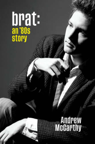 Brat: An &rsquo;80s Story – Hardcover By McCarthy, Andrew – VERY GOOD