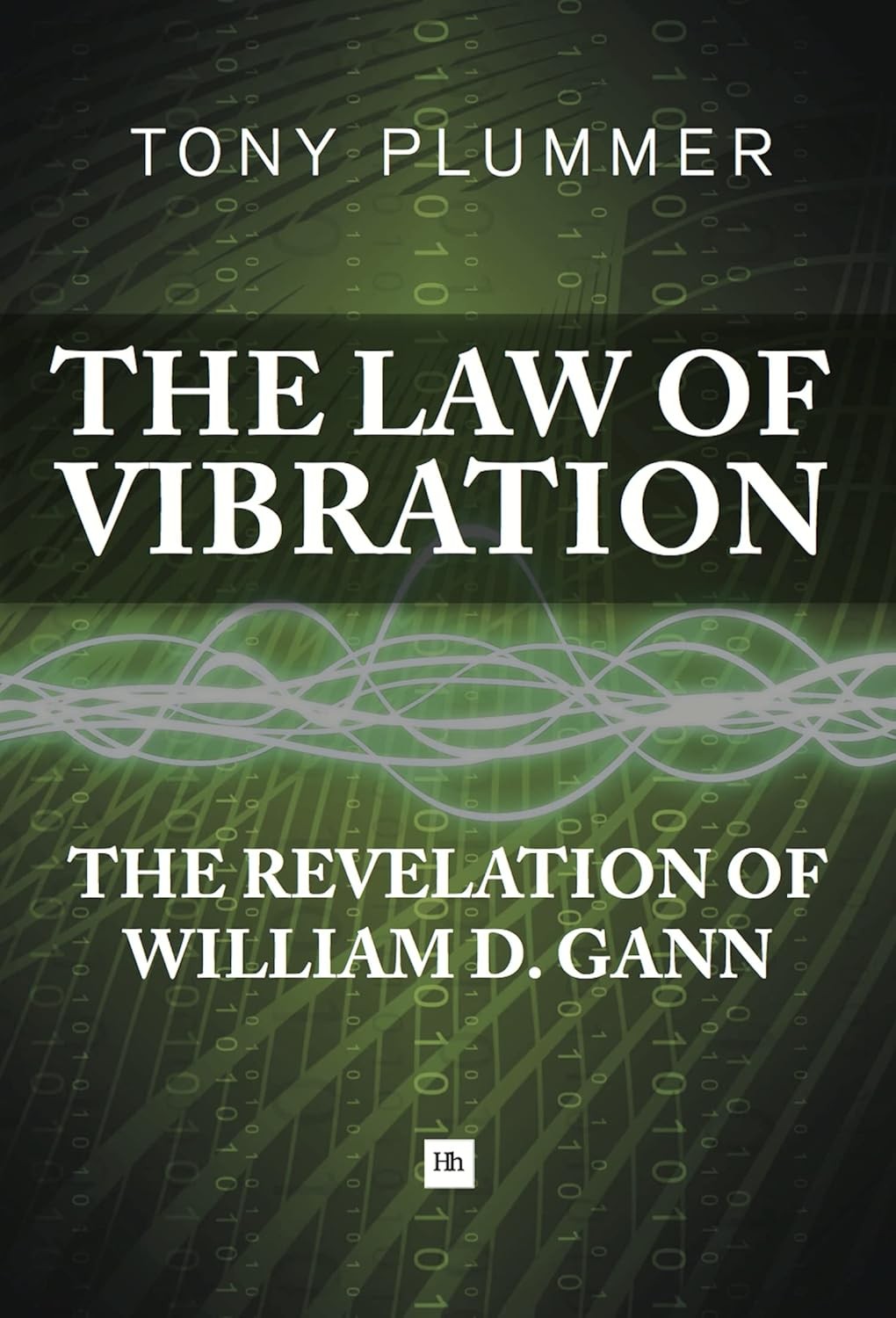 The Law of Vibration: The revelation of William D. Gann by Tony Plummer