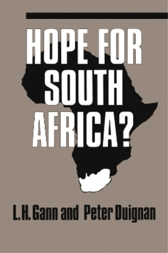 Peter Duignan Lewis H. Gann Hope for South Africa? (Paperback)
