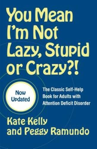 You Mean I&rsquo;m Not Lazy, Stupid or Crazy?!: The Classic Self-Help Book for – GOOD