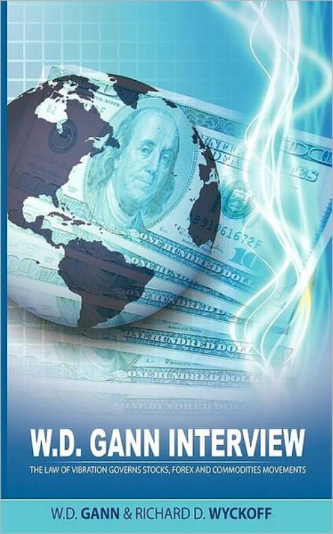 W D Gann Interview By Richard D Wyckoff: The Law Of Vibration Governs Sto…