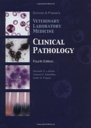 Duncan and Prasse&rsquo;s Veterinary Laboratory Medicine: Clinical Pathology, 4th …
