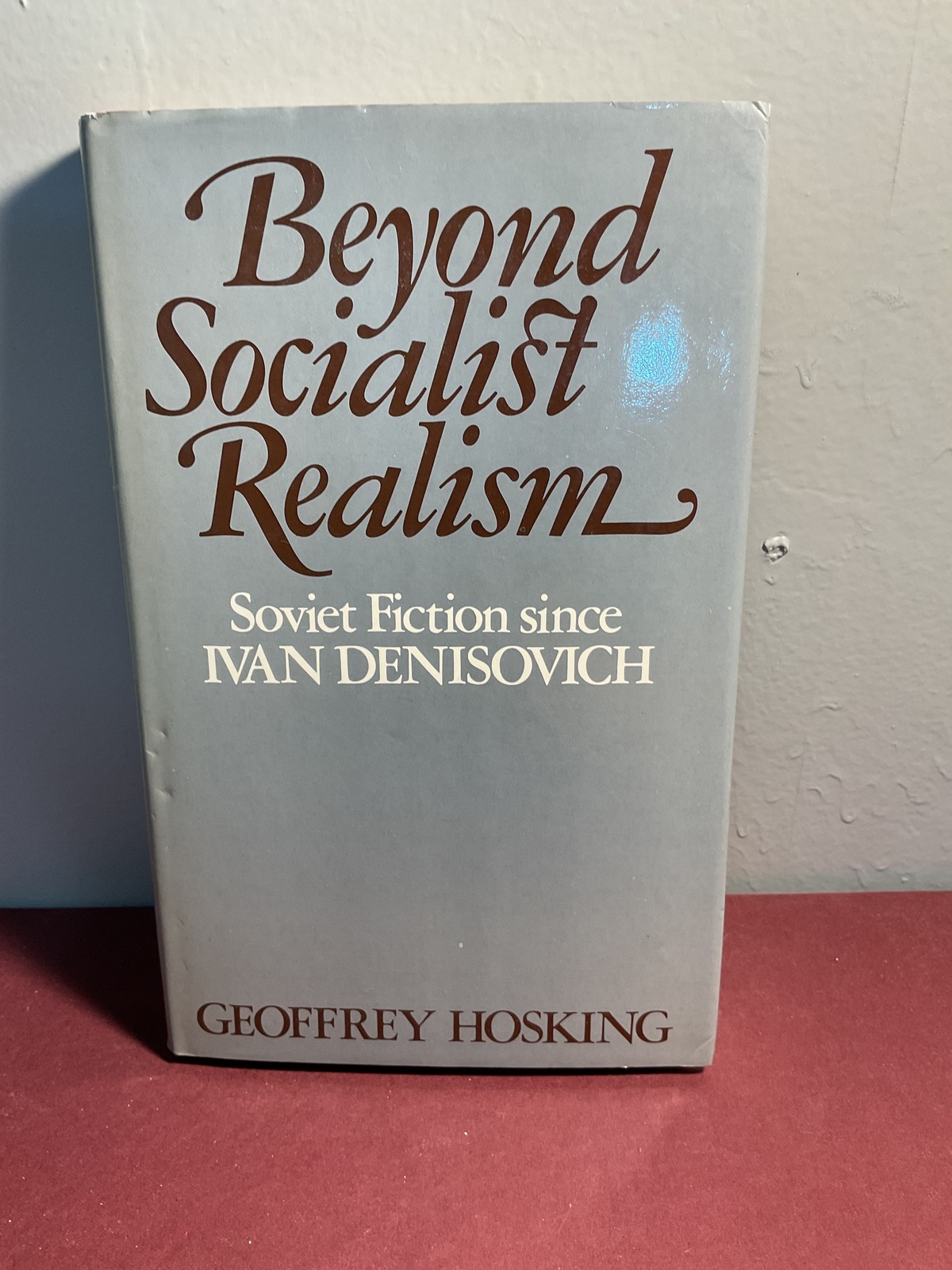 Beyond Socialist Realism Soviet Fiction since Ivan Denisovich Geoffrey Hosking