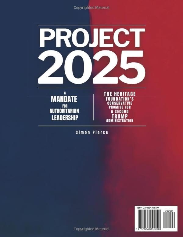 Project 2025 • a Mandate for Authoritarian Leadership: the Heritage Foundation’S