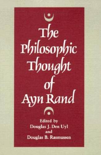 The Philosophic Thought of Ayn Rand – Paperback By Douglas J Den Uyl – GOOD